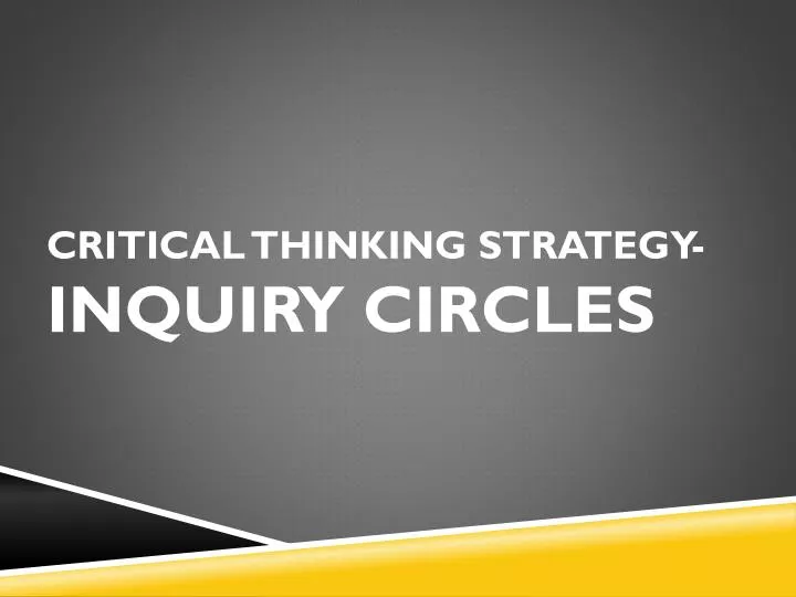 critical thinking s trategy inquiry circles