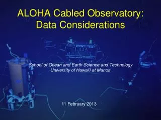 ALOHA Cabled Observatory: Data Considerations