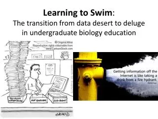 Learning to Swim : The transition from data desert to deluge in undergraduate biology education