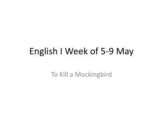 English I Week of 5-9 May