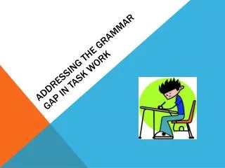 Addressing the grammar gap in task work