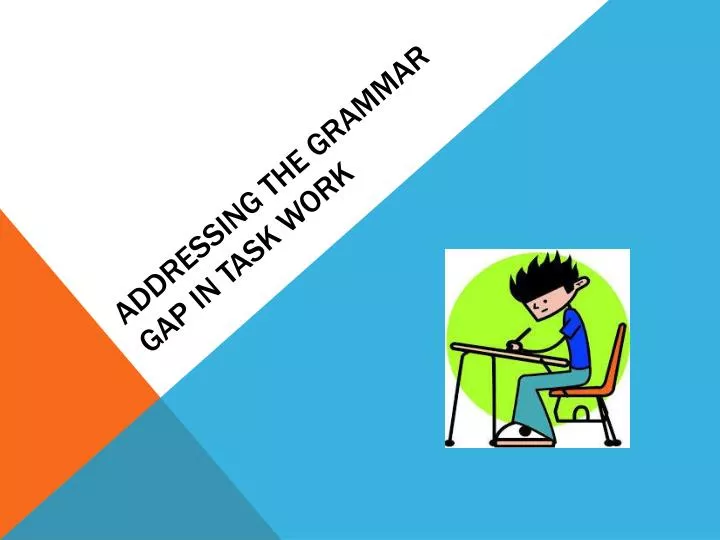 addressing the grammar gap in task work