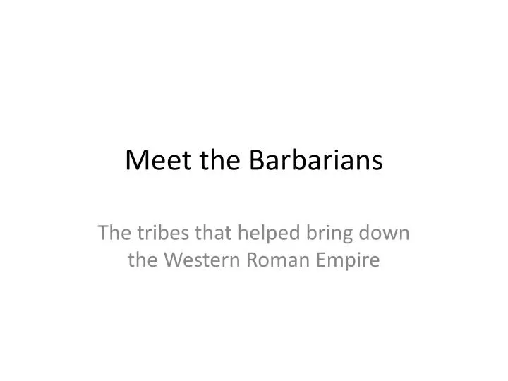 meet the barbarians