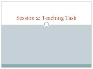 Session 2: Teaching Task