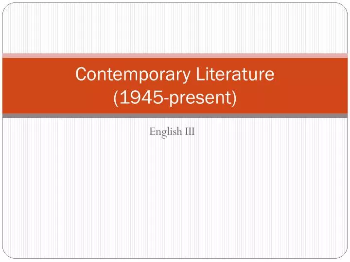 PPT - Contemporary Literature (1945-present) PowerPoint Presentation ...