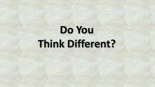 do you think different