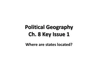 Political Geography Ch . 8 Key Issue 1