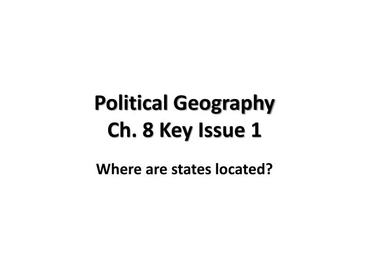 political geography ch 8 key issue 1