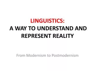 LINGUISTICS: A WAY TO UNDERSTAND AND REPRESENT REALITY