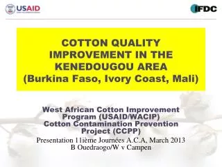COTTON QUALITY IMPROVEMENT IN THE KENEDOUGOU AREA (Burkina Faso, Ivory Coast, Mali)