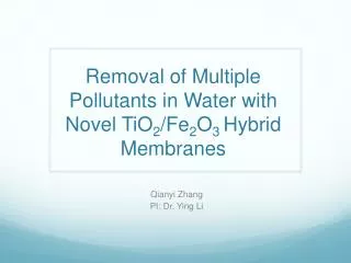 Removal of Multiple Pollutants in Water with N ovel TiO 2 / Fe 2 O 3 Hybrid Membranes
