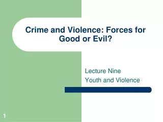 Crime and Violence: Forces for Good or Evil?