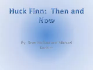 Huck Finn: Then and Now