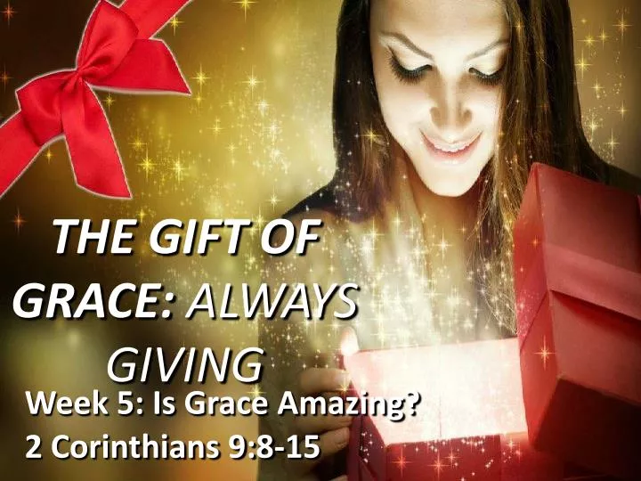 the gift of grace always giving
