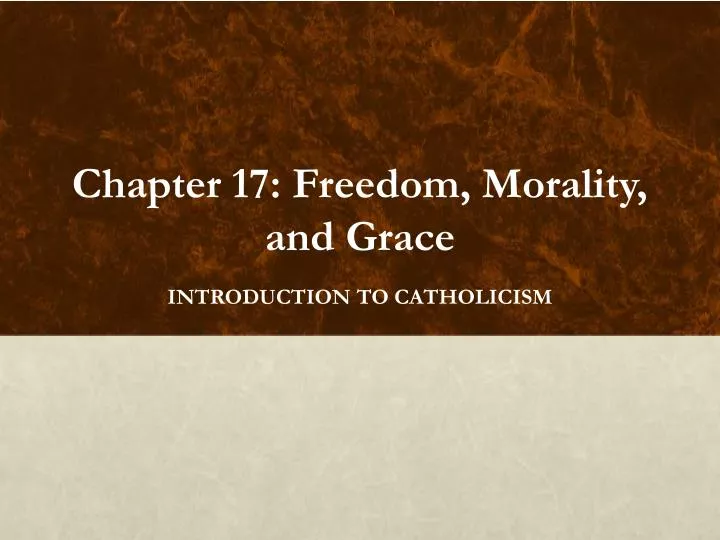 chapter 17 freedom morality and grace