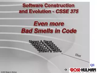 Software Construction and Evolution - CSSE 375 Even more Bad Smells in Code