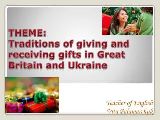THEME: Traditions of giving and receiving gifts in Great Britain and Ukraine