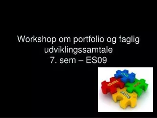 Workshop om portfolio og faglig udviklingssamtale 7. sem – ES09