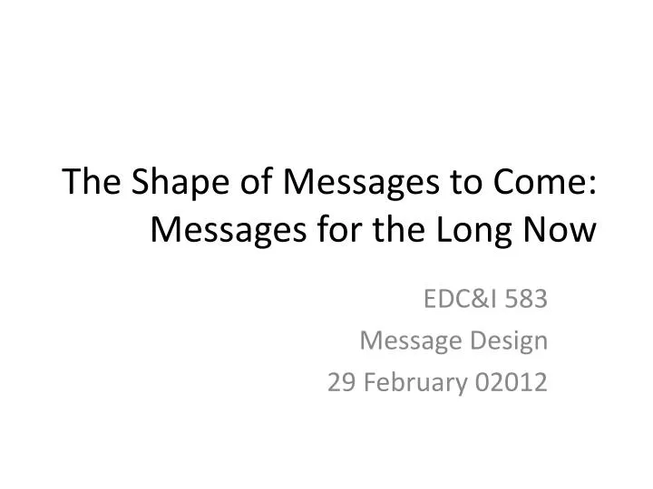 the shape of messages to come messages for the long now