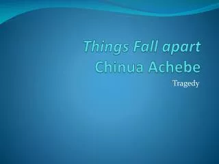 Things Fall apart C hinua Achebe