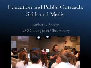 Education and Public Outreach: Skills and Media