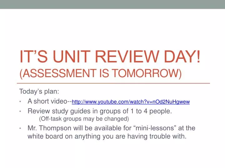 it s unit review day assessment is tomorrow