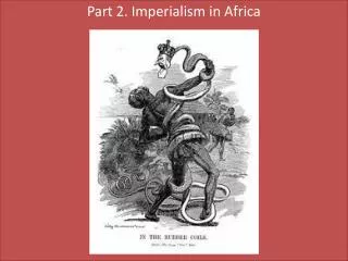 Part 2. Imperialism in Africa