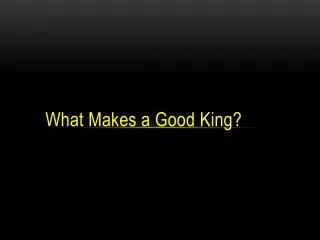 What Makes a Good King?
