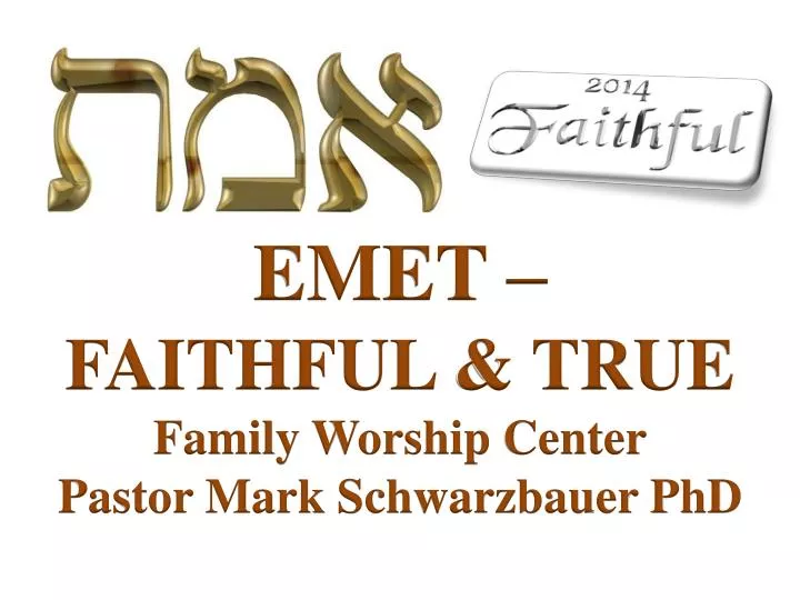 emet faithful true family worship center pastor mark schwarzbauer phd