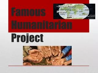 Famous Humanitarian Project