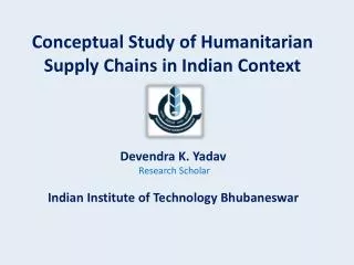 Conceptual Study of Humanitarian Supply Chains in Indian Context