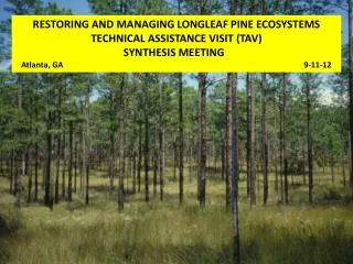 RESTORING AND MANAGING LONGLEAF PINE ECOSYSTEMS TECHNICAL ASSISTANCE VISIT (TAV)