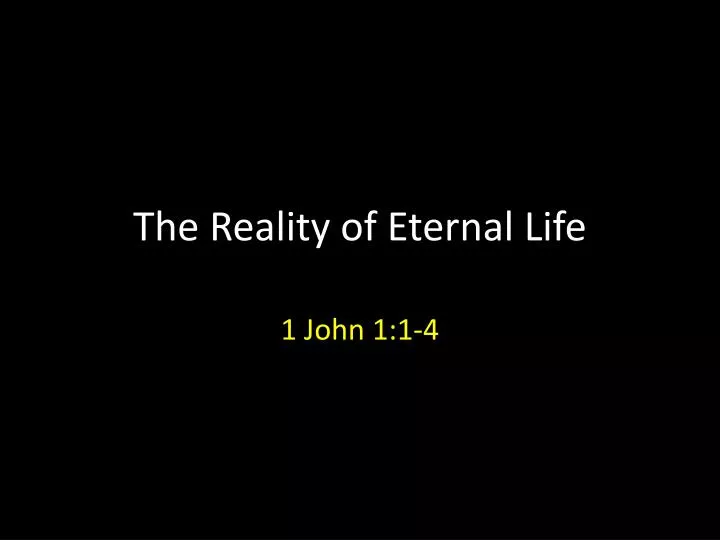 the reality of eternal life