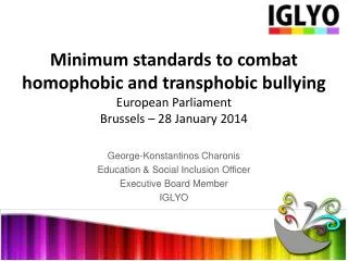 George- Konstantinos Charonis Education &amp; Social Inclusion Officer Executive Board Member IGLYO