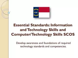 Essential Standards: Information and Technology Skills and Computer/Technology Skills SCOS