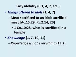 Easy idolatry (8:1, 4, 7, etc.)