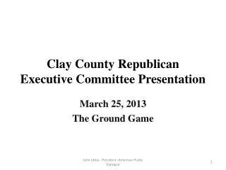 Clay County Republican Executive Committee Presentation