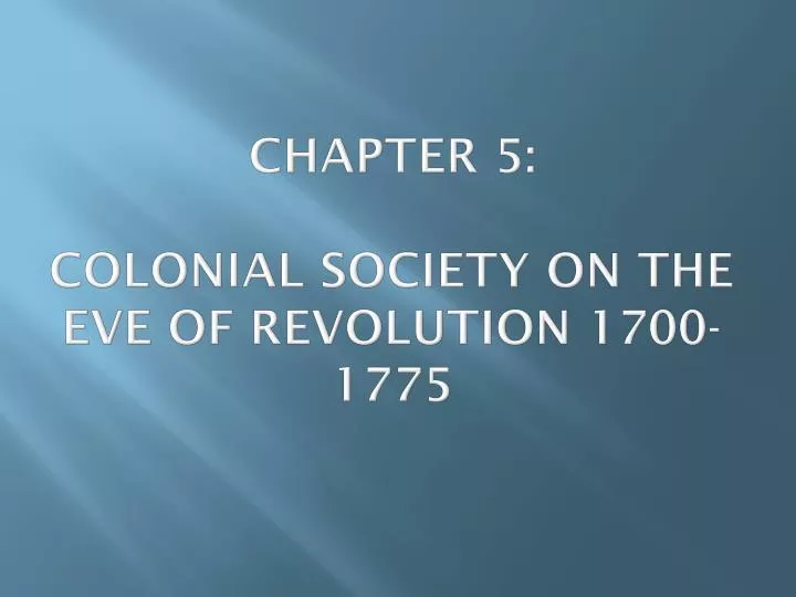 chapter 5 colonial society on the eve of revolution 1700 1775