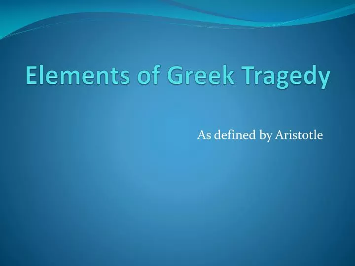 elements of greek tragedy