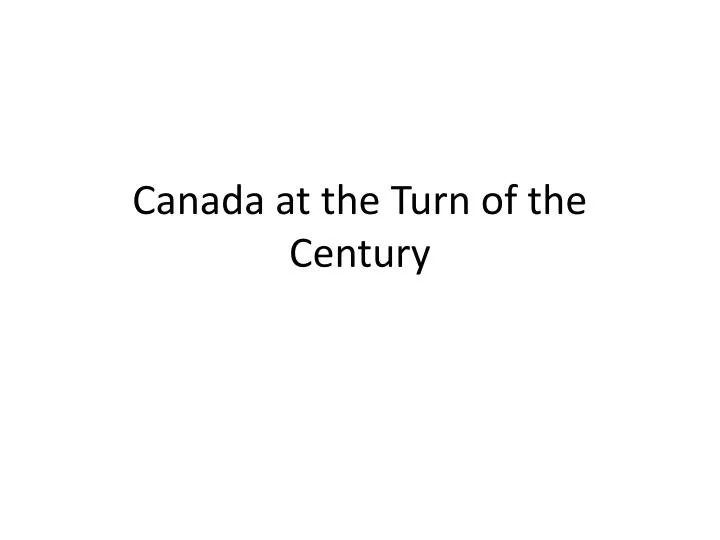 canada at the turn of the century