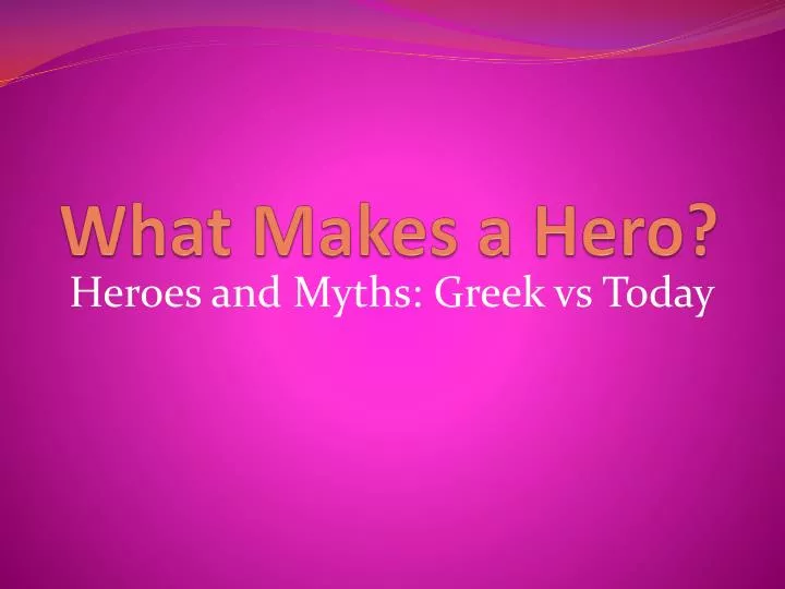 what makes a hero