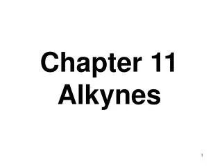 Chapter 11 Alkynes