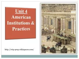 Unit 4 American Institutions &amp; Practices