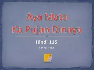 Aya Mata Ka Pujan Dinaya