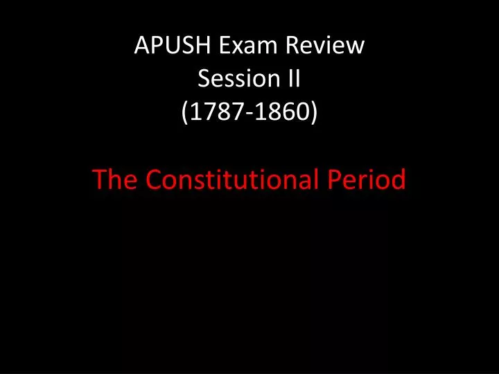 apush exam review session ii 1787 1860