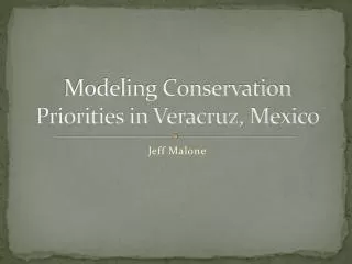 Modeling Conservation Priorities in Veracruz, Mexico
