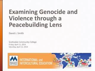 Examining Genocide and Violence through a Peacebuilding Lens David J. Smith