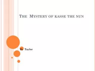 The Mystery of kasse the nun