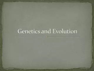 Genetics and Evolution