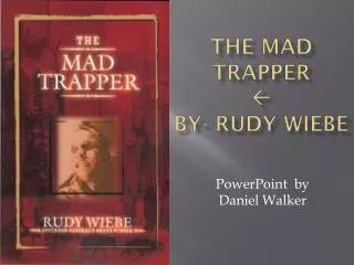 The Mad Trapper ? By- Rudy Wiebe